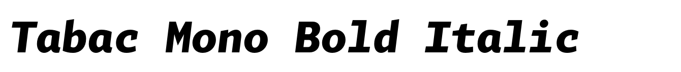 Tabac Mono Bold Italic